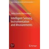 Intelligent Sensing, Instrumentation and Measurements by Subhas C. Mukhopadhyay