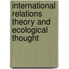 International Relations Theory And Ecological Thought by Eric Laferriere