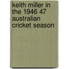 Keith Miller in the 1946 47 Australian Cricket Season door Ronald Cohn