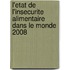 L'Etat de L'Insecurite Alimentaire Dans Le Monde 2008