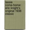 Lassie Come-Home: Eric Knight's Original 1938 Classic door Rosemary Wells