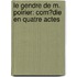 Le Gendre De M. Poirier: Com�Die En Quatre Actes