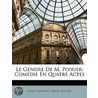 Le Gendre De M. Poirier: Com�Die En Quatre Actes door Ͽ