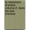 Le testament d'Ariane Volume 2: Dans les pas d'Ariane door Françoise Bourdin