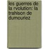 Les Guerres De La Rvolution: La Trahison De Dumouriez