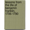 Lessons from the Life of Benjamin Franklin, 1706-1790 by E. C 1822-1895 Sprague