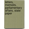 Letters, Memoirs, Parliamentary Affairs, State Paper door Francis Bacon