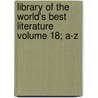 Library of the World's Best Literature Volume 18; A-Z door Edward Cornelius Towne