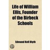 Life Of William Ellis, Founder Of The Birbeck Schools door Edmund Kell Blyth