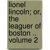 Lionel Lincoln; Or, the Leaguer of Boston .. Volume 2 by James Fenimore Cooper