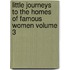 Little Journeys to the Homes of Famous Women Volume 3