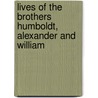 Lives of the Brothers Humboldt, Alexander and William by Gustav Schlesier