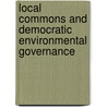 Local Commons and Democratic Environmental Governance door United Nations University