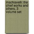 Machiavelli: The Chief Works And Others, 3 Volume Set