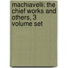 Machiavelli: The Chief Works And Others, 3 Volume Set door Nicollo Di Bernado Deimachiavelli