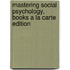 Mastering Social Psychology, Books a la Carte Edition