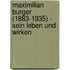 Maximilian Burger (1883-1935) - sein Leben und Wirken
