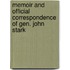 Memoir and Official Correspondence of Gen. John Stark