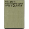 Meta-States: Mastering the Higher Levels of Your Mind by L. Michael Hall