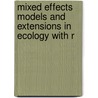 Mixed Effects Models And Extensions In Ecology With R by Elena N. Ieno