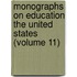 Monographs on Education the United States (Volume 11)