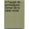 M�Raugis De Portlesguez: Roman De La Table Ronde door Raoul
