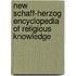 New Schaff-Herzog Encyclopedia of Religious Knowledge