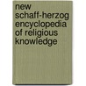 New Schaff-Herzog Encyclopedia of Religious Knowledge by Philip Schaff