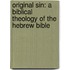 Original Sin: A Biblical Theology of the Hebrew Bible