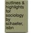 Outlines & Highlights For Sociology By Schaefer, Isbn