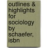 Outlines & Highlights For Sociology By Schaefer, Isbn door Cram101 Textbook Reviews
