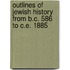 Outlines of Jewish History from B.C. 586 to C.E. 1885