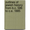 Outlines of Jewish History from B.C. 586 to C.E. 1885 door Lady Katie Magnus