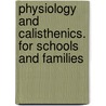 Physiology and Calisthenics. for Schools and Families door Catharine E. Beecher