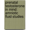 Prenatal Testosterone In Mind: Amniotic Fluid Studies by Simon Baroncohen