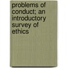 Problems of Conduct; an Introductory Survey of Ethics by Drake Durant 1878-
