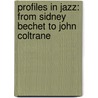 Profiles in Jazz: From Sidney Bechet to John Coltrane door Raymond Horricks