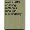 Rewas 2013 Enabling Materials Resource Sustainability door Metals