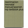 Reanimacion Neonatal Manual/Spanish Nrp Textbook Plus door American Heart Association