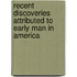 Recent Discoveries Attributed to Early Man in America