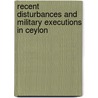 Recent Disturbances And Military Executions In Ceylon door Jonathan Forbes