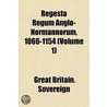 Regesta Regum Anglo-Normannorum, 1066-1154 (Volume 1) door Great Britain. Sovereigns