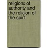 Religions Of Authority And The Religion Of The Spirit door Jean R