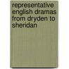 Representative English Dramas From Dryden To Sheridan by Frederick Tupper