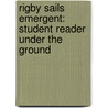 Rigby Sails Emergent: Student Reader Under The Ground door Authors Various