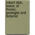 Robert Dick, Baker, Of Thurso, Geologist And Botanist