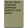 Secret Native American Pathways: Guide to Inner Peace door Thomas E. Mails