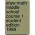Sfaw Math Middle School Course 1 Student Edition 1998