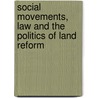 Social Movements, Law and the Politics of Land Reform door George Mszros