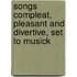 Songs Compleat, Pleasant and Divertive, Set to Musick
